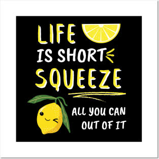 Life Is Short Squeeze All You Can Out Of It Funny Sayings Posters and Art